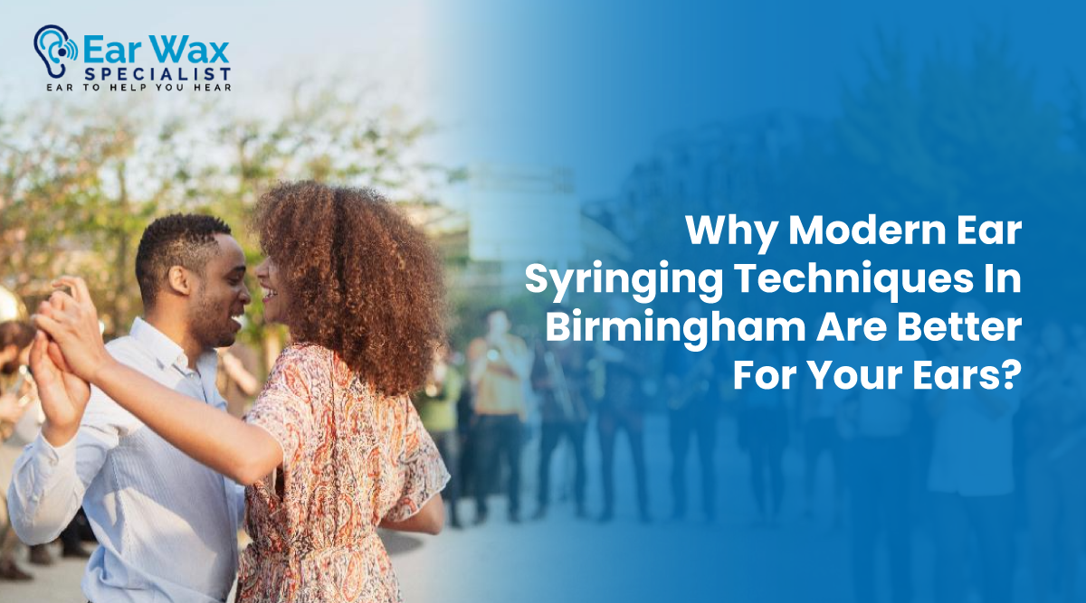 Why Modern Ear Syringing Techniques in Birmingham Are Better for Your Ears